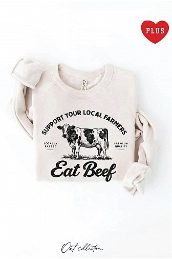 SUPPORT YOUR LOCAL FARMERS EAT BEEF PLUS GRAPHIC SWEATSHIRT