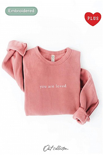EMBROIDERED YOU ARE LOVED PLUS SWEATSHIRT 