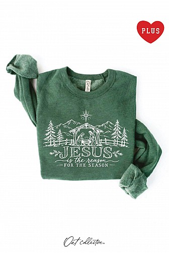 JESUS IS THE REASON FOR THE SEASON PLUS GRAPHIC SWEATSHIRT